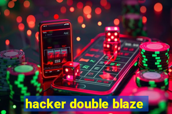 hacker double blaze